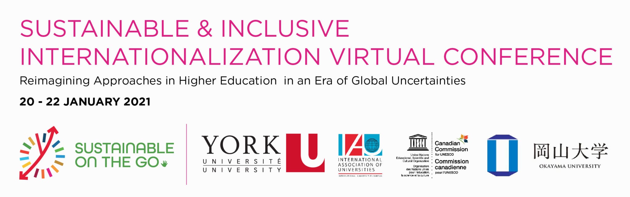 International Virtual Conference Sustainable and Inclusive Internationalization: Reimagining Approaches in Higher Education in an Era of Global Uncertainties 20 - 22 January 2021